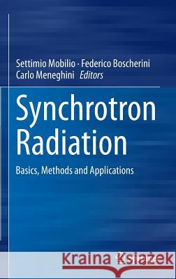 Synchrotron Radiation: Basics, Methods and Applications Mobilio, Settimio 9783642553141 Springer