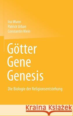 Götter - Gene - Genesis: Die Biologie Der Religionsentstehung Wunn, Ina 9783642553318 Springer Spektrum