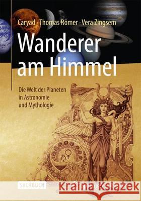 Wanderer Am Himmel: Die Welt Der Planeten in Astronomie Und Mythologie Caryad 9783642553424 Springer Spektrum