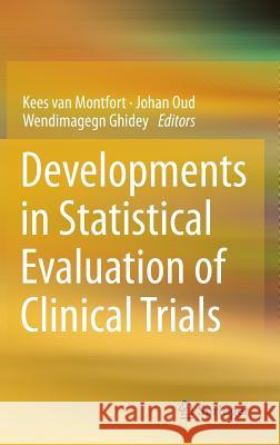 Developments in Statistical Evaluation of Clinical Trials Kees Va Johan Oud Wendimagegn Ghidey 9783642553448 Springer