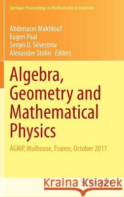Algebra, Geometry and Mathematical Physics: Agmp, Mulhouse, France, October 2011 Makhlouf, Abdenacer 9783642553608 Springer
