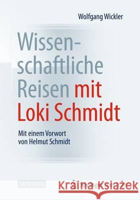 Wissenschaftliche Reisen Mit Loki Schmidt: Mit Einem Vorwort Von Helmut Schmidt Wickler, Wolfgang 9783642553646 Spektrum Akademischer Verlag