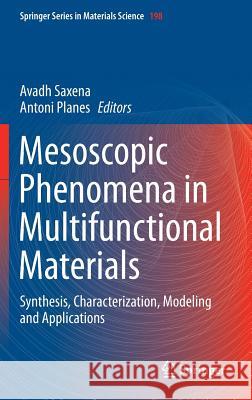 Mesoscopic Phenomena in Multifunctional Materials: Synthesis, Characterization, Modeling and Applications Saxena, Avadh 9783642553745 Springer