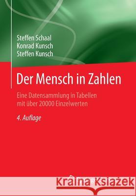 Der Mensch in Zahlen: Eine Datensammlung in Tabellen Mit Über 20000 Einzelwerten Schaal, Steffen 9783642553981 Springer Spektrum