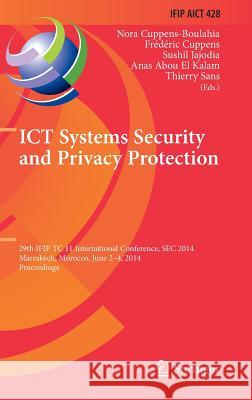 ICT Systems Security and Privacy Protection: 29th IFIP TC 11 International Conference, SEC 2014, Marrakech, Morocco, June 2-4, 2014, Proceedings Nora Cuppens-Boulahia, Frederic Cuppens, Sushil Jajodia, Anas Abou El Kalam, Thierry Sans 9783642554148 Springer-Verlag Berlin and Heidelberg GmbH & 