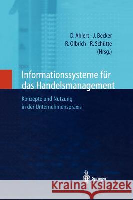 Informationssysteme Für Das Handelsmanagement: Konzepte Und Nutzung in Der Unternehmenspraxis Ahlert, Dieter 9783642616792 Springer