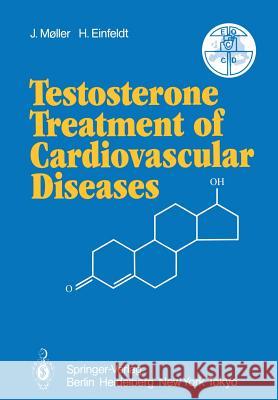 Testosterone Treatment of Cardiovascular Diseases: Principles and Clinical Experiences Moller, J. 9783642617461 Springer