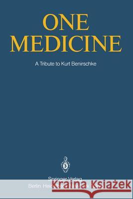 One Medicine: A Tribute to Kurt Benirschke, Director Center for Reproduction of Endangered Species Zoological Society of San Diego a Ryder, O. a. 9783642617515 Springer