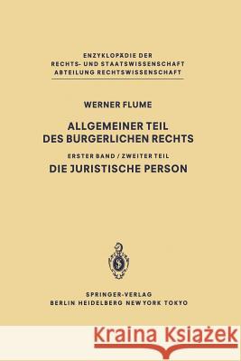 Allgemeiner Teil Des Bürgerlichen Rechts: Zweiter Teil Die Juristische Person Flume, Werner 9783642617898 Springer