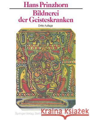 Bildnerei Der Geisteskranken: Ein Beitrag Zur Psychologie Und Psychopathologie Der Gestaltung Baeyer, W. V. 9783642617966 Springer