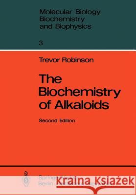 The Biochemistry of Alkaloids Trevor Robinson 9783642618321 Springer