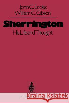 Sherrington: His Life and Thought Eccles, J. C. 9783642618666 Springer