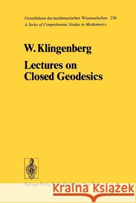 Lectures on Closed Geodesics W. Klingenberg 9783642618833 Springer