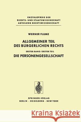 Allgemeiner Teil Des Bürgerlichen Rechts: Erster Teil Die Personengesellschaft Flume, Werner 9783642618956 Springer