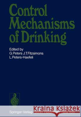 Control Mechanisms of Drinking G. Peters J. T. Fitzsimons L. Peters-Haefeli 9783642619090 Springer