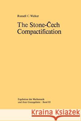 The Stone-Čech Compactification R.C. Walker 9783642619373 Springer-Verlag Berlin and Heidelberg GmbH & 