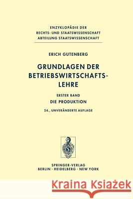 Grundlagen Der Betriebswirtschaftslehre: Die Produktion Gutenberg, Erich 9783642619908 Springer