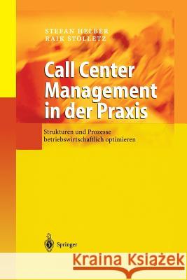 Call Center Management in Der Praxis: Strukturen Und Prozesse Betriebswirtschaftlich Optimieren Helber, Stefan 9783642620515 Springer