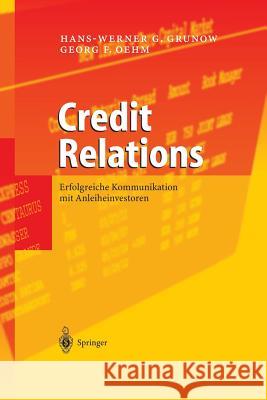 Credit Relations: Erfolgreiche Kommunikation Mit Anleiheinvestoren Grunow, Hans-Werner G. 9783642620546 Springer