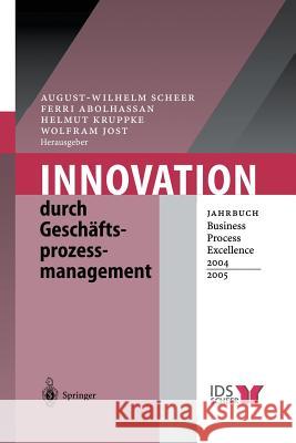Innovation Durch Geschäftsprozessmanagement: Jahrbuch Business Process Excellence 2004/2005 Scheer, August-Wilhelm 9783642620706 Springer