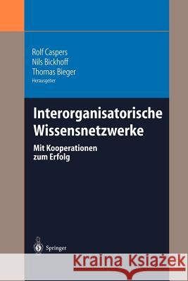 Interorganisatorische Wissensnetzwerke: Mit Kooperationen Zum Erfolg Caspers, Rolf 9783642620737 Springer