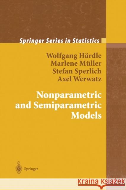 Nonparametric and Semiparametric Models Wolfgang Karl Hardle Marlene Muller Stefan Sperlich 9783642620768