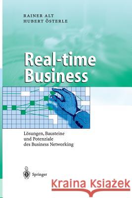 Real-Time Business: Lösungen, Bausteine Und Potenziale Des Business Networking Alt, Rainer 9783642620867 Springer