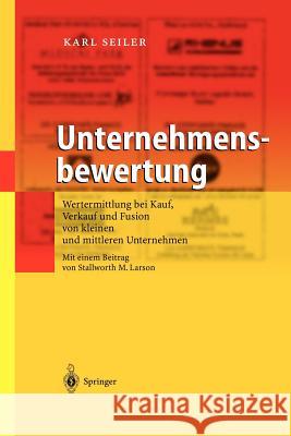 Unternehmensbewertung: Wertermittlung Bei Kauf, Verkauf Und Fusion Von Kleinen Und Mittleren Unternehmen Larson, S. M. 9783642620911 Springer