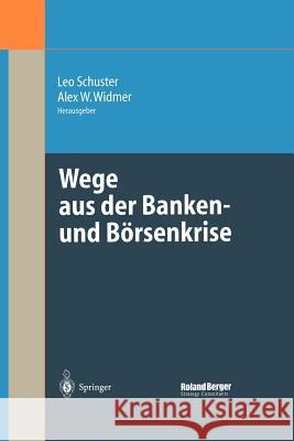 Wege Aus Der Banken- Und Börsenkrise Schuster, Leo 9783642620928 Springer