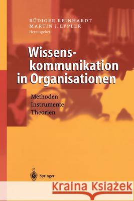 Wissenskommunikation in Organisationen: Methoden - Instrumente - Theorien Reinhardt, Rüdiger 9783642620966 Springer