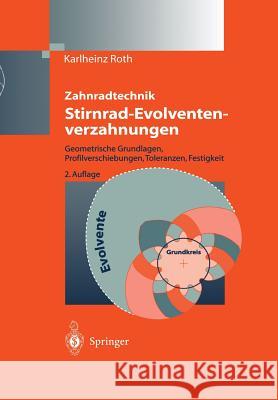 Zahnradtechnik Stirnrad- Evolventenverzahnungen: Geometrische Grundlagen, Profilverschiebungen, Toleranzen, Festigkeit Roth, Karlheinz 9783642621055