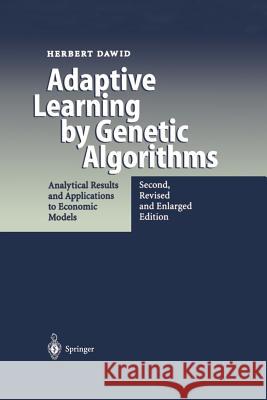 Adaptive Learning by Genetic Algorithms: Analytical Results and Applications to Economic Models Dawid, Herbert 9783642621062 Springer