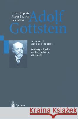Adolf Gottstein: Erlebnisse und Erkenntnisse Ulrich Koppitz, Alfons Labisch 9783642621109 Springer-Verlag Berlin and Heidelberg GmbH & 