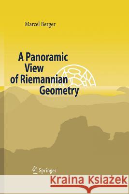 A Panoramic View of Riemannian Geometry Berger, Marcel 9783642621215