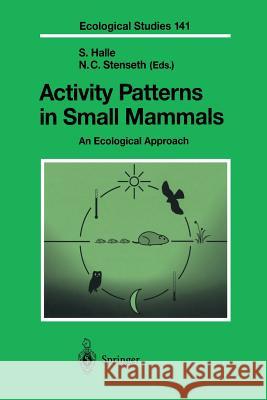 Activity Patterns in Small Mammals: An Ecological Approach S. Halle, N.C. Stenseth 9783642621284 Springer-Verlag Berlin and Heidelberg GmbH & 