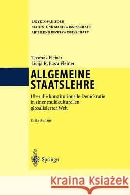 Allgemeine Staatslehre: Über Die Konstitutionelle Demokratie in Einer Multikulturellen Globalisierten Welt Fleiner, Thomas 9783642621307