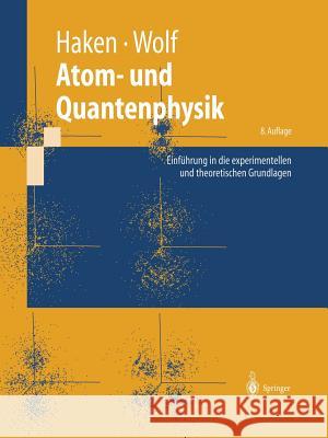 Atom- Und Quantenphysik: Einführung in Die Experimentellen Und Theoretischen Grundlagen Haken, Hermann 9783642621420 Springer