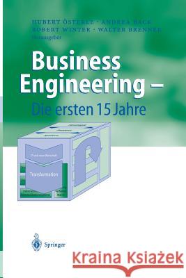 Business Engineering -- Die Ersten 15 Jahre Hubert Osterle Andrea Back Robert Winter 9783642621512