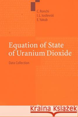 Equation of State of Uranium Dioxide: Data Collection Ronchi, C. 9783642621932 Springer