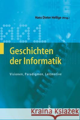 Geschichten Der Informatik: Visionen, Paradigmen, Leitmotive Hellige, Hans Dieter 9783642622083 Springer