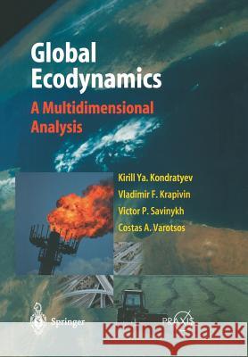 Global Ecodynamics: A Multidimensional Analysis Kondratyev, Kirill Y. 9783642622137