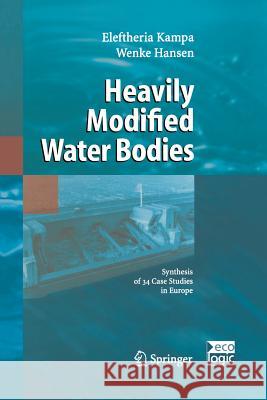 Heavily Modified Water Bodies: Synthesis of 34 Case Studies in Europe Kampa, Eleftheria 9783642622199 Springer