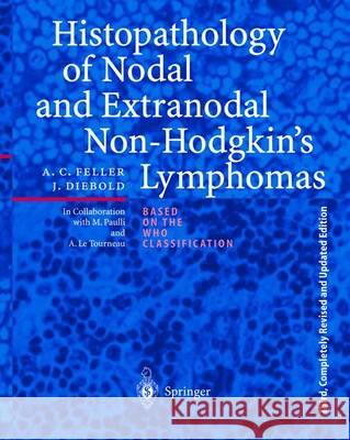 Histopathology of Nodal and Extranodal Non-Hodgkin's Lymphomas Alfred C. Feller Jacques Diebold 9783642622243