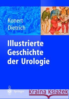 Illustrierte Geschichte Der Urologie Konert, Jürgen 9783642622274