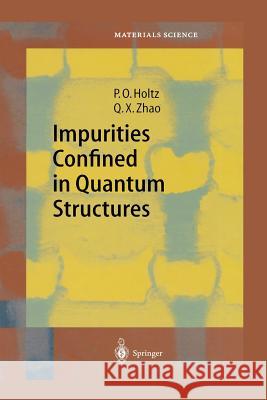 Impurities Confined in Quantum Structures Olof Holtz Qing Xiang Zhao 9783642622281