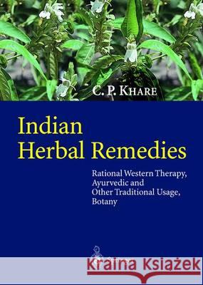 Indian Herbal Remedies: Rational Western Therapy, Ayurvedic and Other Traditional Usage, Botany Khare, C. P. 9783642622298 Springer