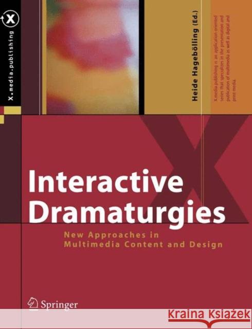 Interactive Dramaturgies: New Approaches in Multimedia Content and Design Hagebölling, Heide 9783642622311