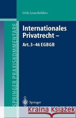 Internationales Privatrecht -- Art. 3-46 Egbgb Dirk Looschelders 9783642622335 Springer