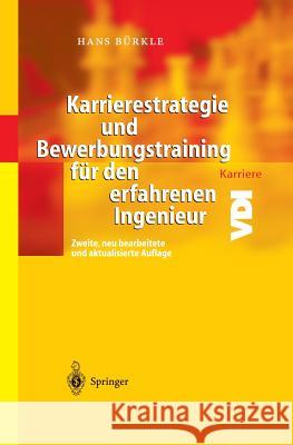Karrierestrategie Und Bewerbungstraining Für Den Erfahrenen Ingenieur Bürkle, Hans 9783642622403 Springer
