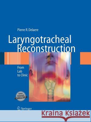 Laryngotracheal Reconstruction: From Lab to Clinic Delaere, Pierre R. 9783642622458 Springer